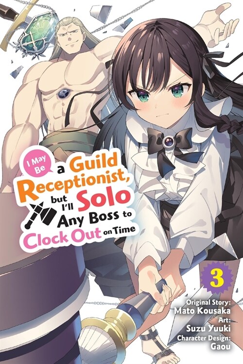 I May Be a Guild Receptionist, But Ill Solo Any Boss to Clock Out on Time, Vol. 3 (Manga): Volume 3 (Paperback)