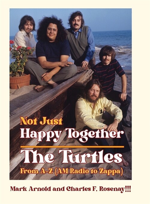 Not Just Happy Together: The Turtles From A-Z (AM Radio to Zappa) (Hardcover)