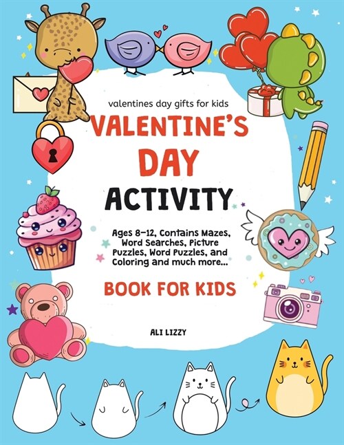 Valentines Day Gifts for Kids: Valentines Day Activity Book for Kids: Ages 8-12, Contains Mazes, Word Searches, Picture Puzzles, Dot Markers, and Co (Paperback)