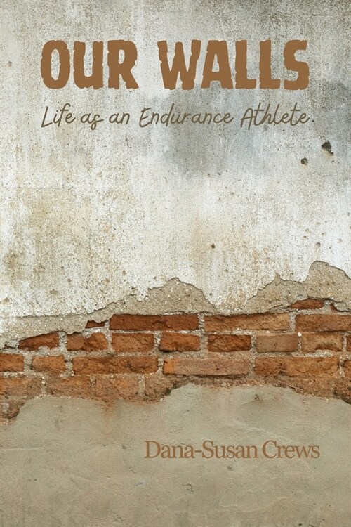 Our Walls: Life as an Endurance Athlete (Paperback)