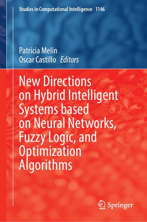 New Directions on Hybrid Intelligent Systems Based on Neural Networks, Fuzzy Logic, and Optimization Algorithms (Hardcover, 2024)