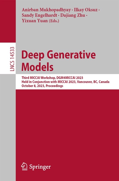 Deep Generative Models: Third Miccai Workshop, Dgm4miccai 2023, Held in Conjunction with Miccai 2023, Vancouver, Bc, Canada, October 8, 2023, (Paperback, 2024)