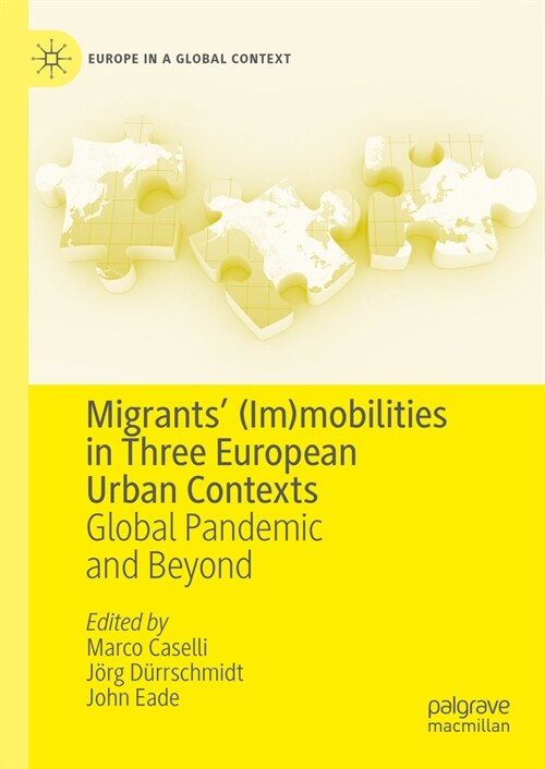 Migrants (Im)Mobilities in Three European Urban Contexts: Global Pandemic and Beyond (Hardcover, 2024)