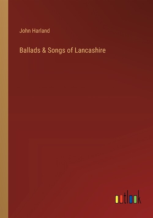 Ballads & Songs of Lancashire (Paperback)