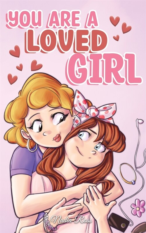 You are a Loved Girl: A Collection of Inspiring Stories about Family, Friendship, Self-Confidence and Love (Hardcover)