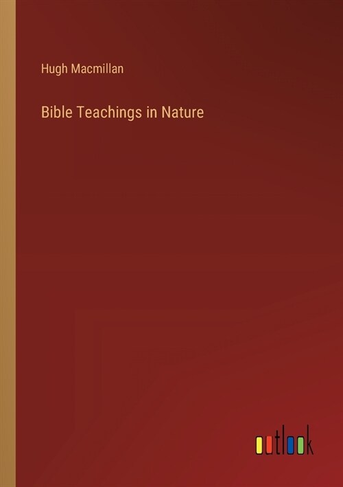 Bible Teachings in Nature (Paperback)