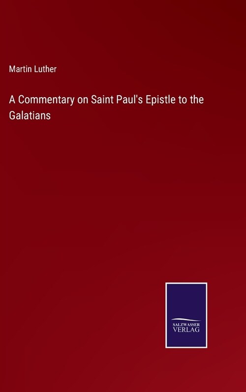 A Commentary on Saint Pauls Epistle to the Galatians (Hardcover)