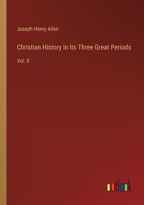 Christian History in Its Three Great Periods: Vol. II (Paperback)