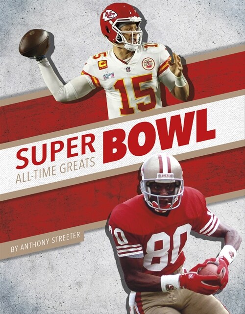 Super Bowl All-Time Greats (Library Binding)