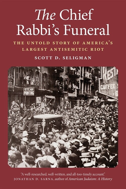 The Chief Rabbis Funeral: The Untold Story of Americas Largest Antisemitic Riot (Hardcover)