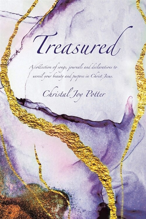 Treasured: A collection of songs, journals and declarations to unveil your beauty and purpose in Christ Jesus (Paperback)