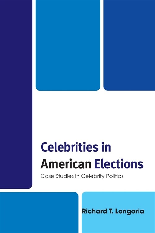 Celebrities in American Elections: Case Studies in Celebrity Politics (Paperback)