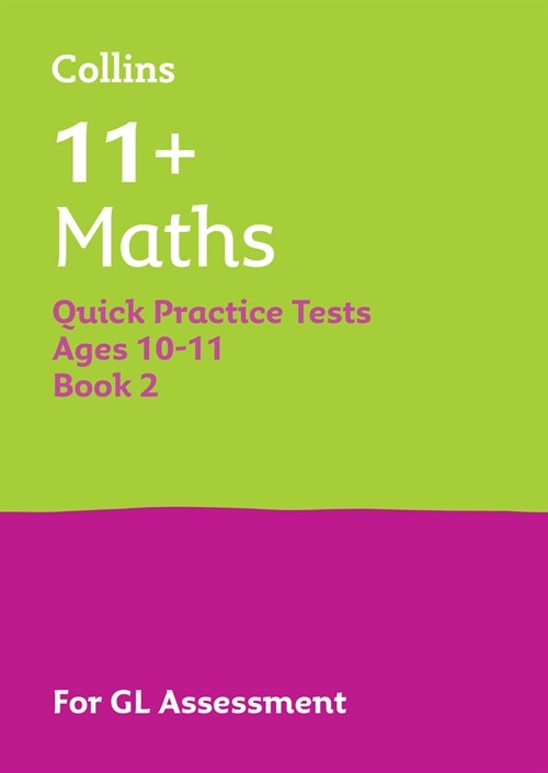 11+ Maths Quick Practice Tests Age 10-11 (Year 6) Book 2 : For the 2025 Gl Assessment Tests (Paperback)
