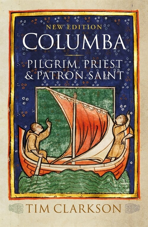 Columba : Pilgrim, Priest & Patron Saint (Paperback, New Edition)