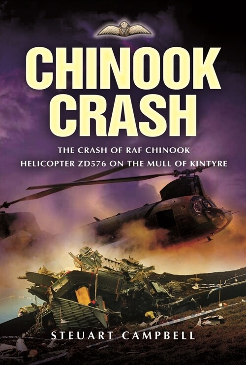 Chinook Crash : The Crash of RAF Chinook Helicopter ZD576 on the Mull of Kintyre (Paperback)
