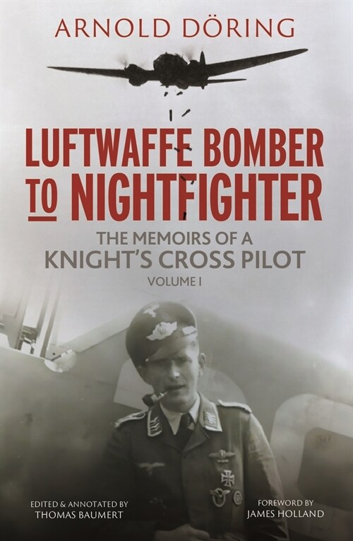 Luftwaffe Bomber to Nightfighter : Volume I: The Memoirs of a Knights Cross Pilot (Hardcover)