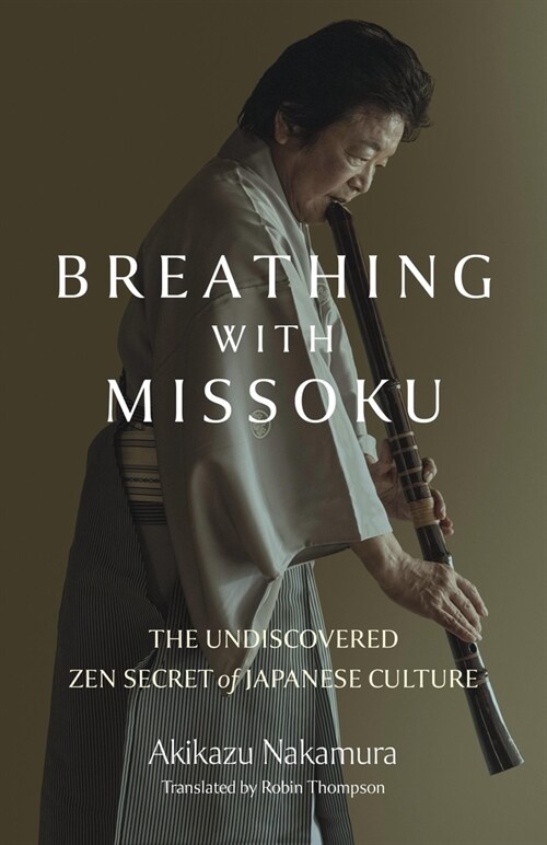 Breathing with Missoku : The Undiscovered Zen Secret of Japanese Culture (Paperback)