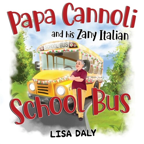 Papa Cannoli and his Zany Italian School Bus (Paperback)