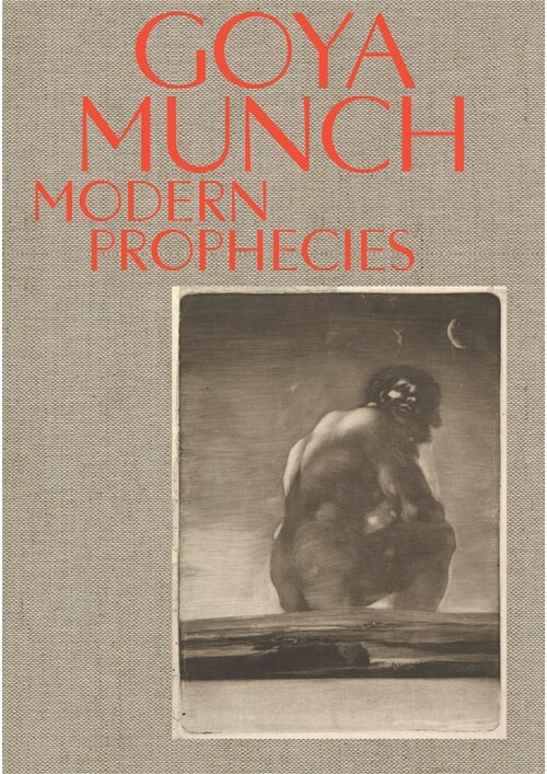 Goya and Munch: Modern Prophecies (Hardcover)