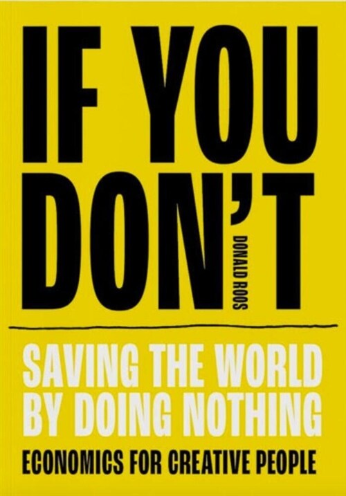If You Dont: Saving the World by Doing Nothing (Paperback)