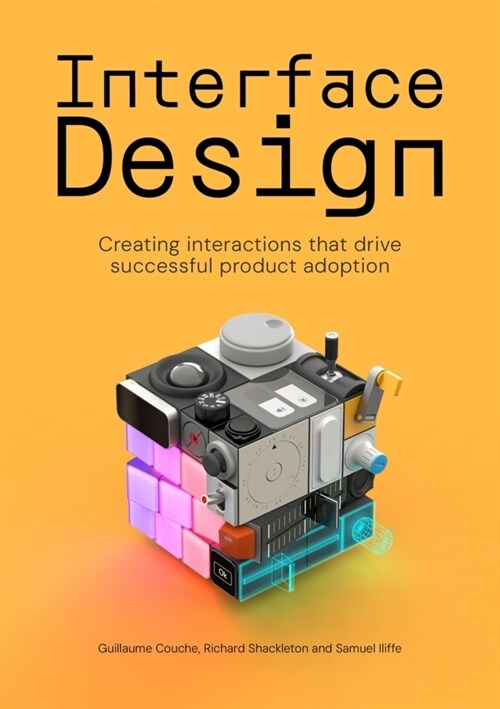 Interface Design: Creating Interactions That Drive Successful Product Adoption (Paperback)