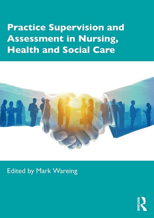 Practice Supervision and Assessment in Nursing, Health and Social Care (Paperback, 1)