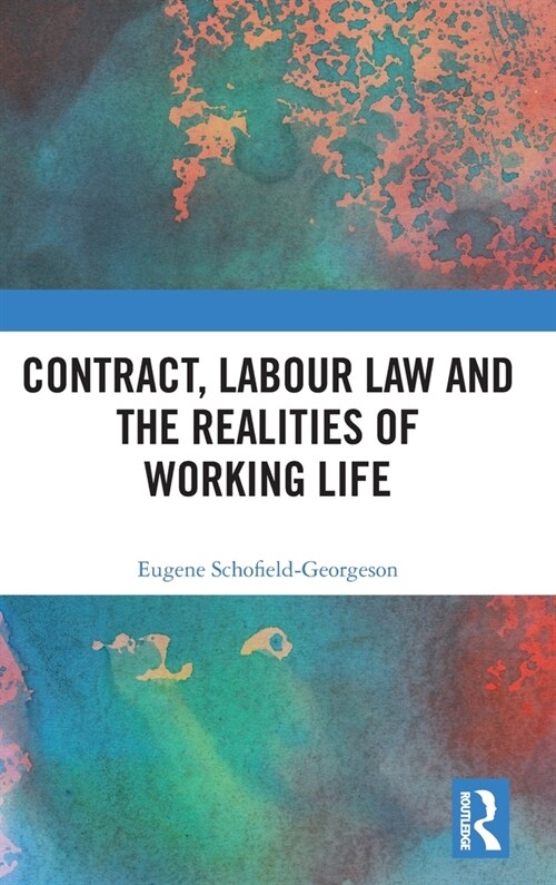 Contract, Labour Law and the Realities of Working Life (Hardcover)
