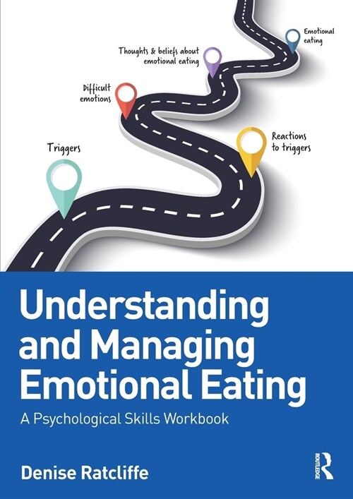 Understanding and Managing Emotional Eating : A Psychological Skills Workbook (Paperback)