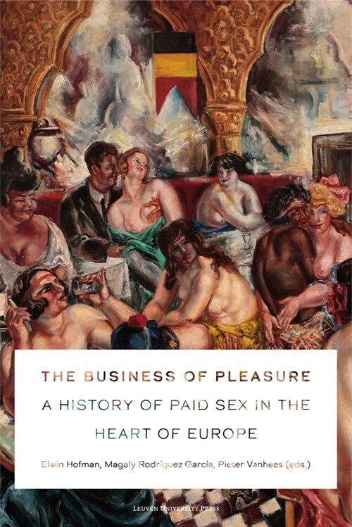 The Business of Pleasure: A History of Paid Sex in the Heart of Europe (Paperback)
