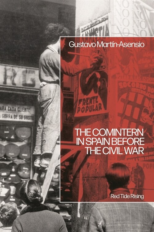 The Comintern in Spain before the Civil War : Red Tide Rising (Hardcover)