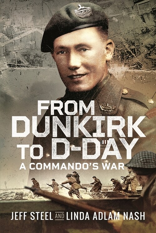 From Dunkirk to D-Day : A Commandos War (Hardcover)