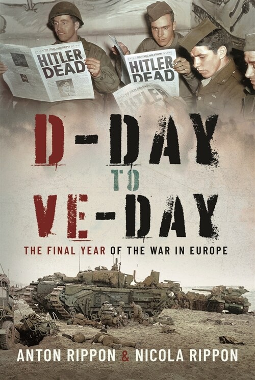 D-Day to VE Day : The Final Year of the War in Europe (Hardcover)