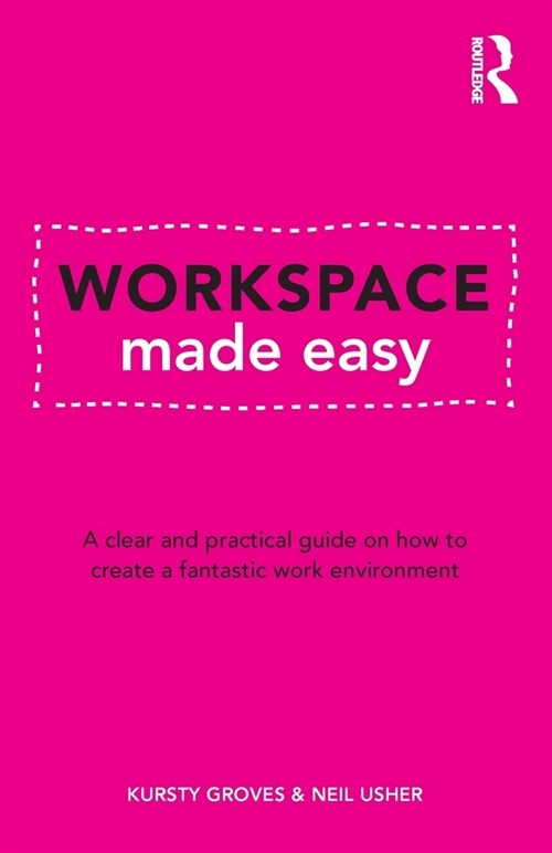 Workspace Made Easy : A clear and practical guide on how to create a fantastic work environment (Paperback)