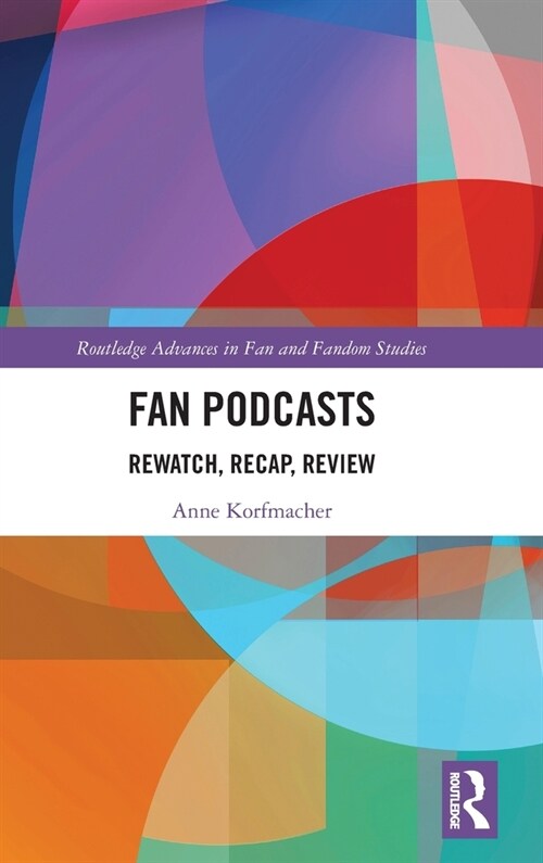 Fan Podcasts : Rewatch, Recap, Review (Hardcover)