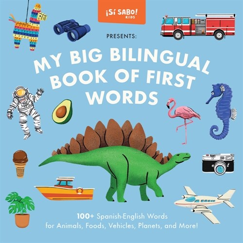 My Big Bilingual Book of First Words: 100+ English-Spanish Words for Animals, Foods, Vehicles, Planets, and More! (Hardcover)