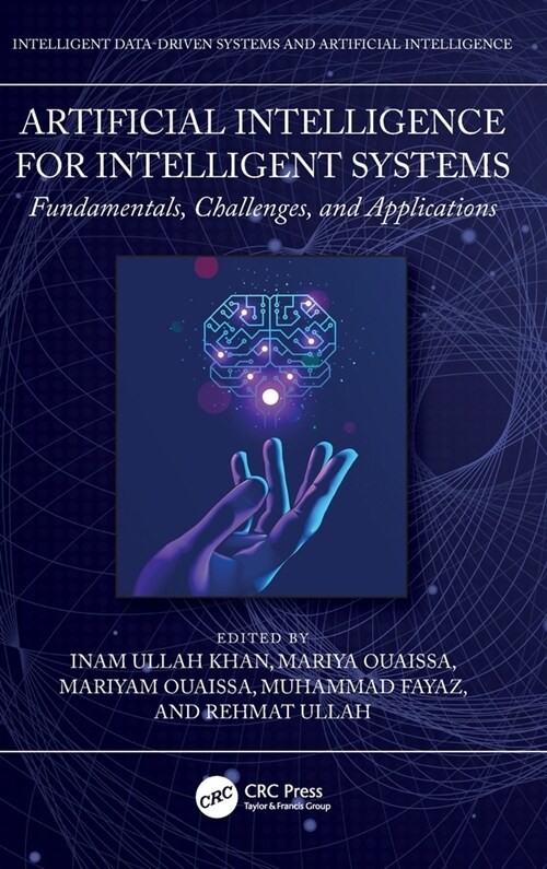 Artificial Intelligence for Intelligent Systems : Fundamentals, Challenges, and Applications (Hardcover)