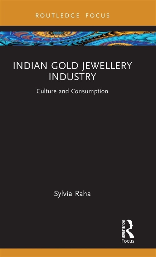 Indian Gold Jewellery Industry : Culture and Consumption (Hardcover)