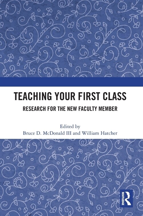 Teaching Your First Class : Research for the New Faculty Member (Hardcover)