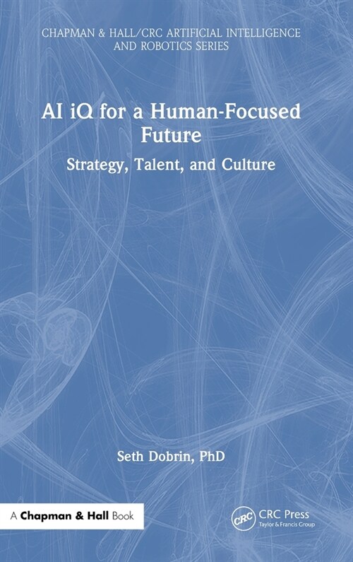 AI iQ for a Human-Focused Future : Strategy, Talent, and Culture (Hardcover)