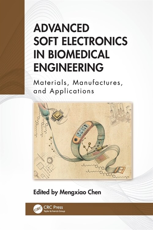 Advanced Soft Electronics in Biomedical Engineering : Materials, Manufactures, and Applications (Hardcover)