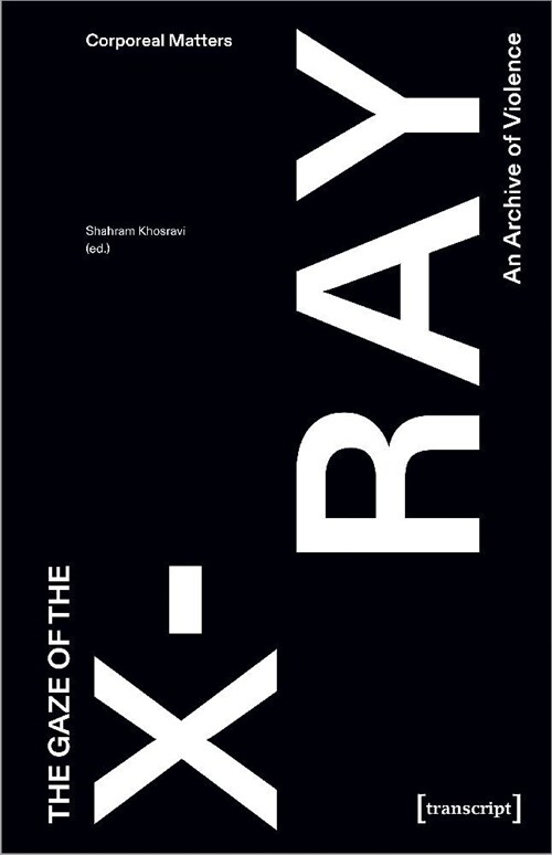 The Gaze of the X-Ray: An Archive of Violence (Paperback)