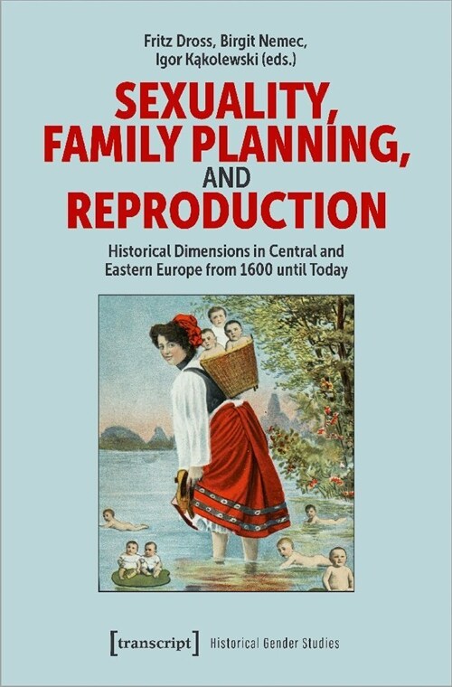 Sexuality, Family Planning, and Reproduction: Historical Dimensions in Central and Eastern Europe from 1600 Until Today (Paperback)