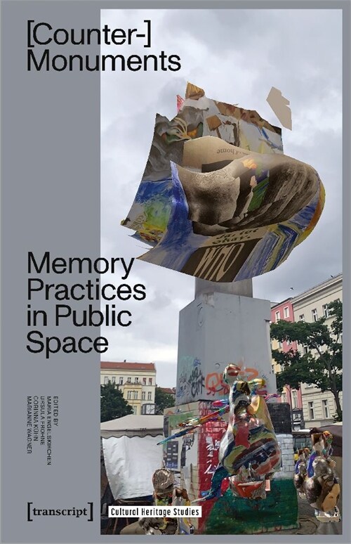 Counter-Monuments: Memory Practices in Public Space (Paperback)