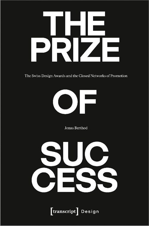 The Prize of Success: The Swiss Design Awards and the Closed Networks of Promotion (Paperback)
