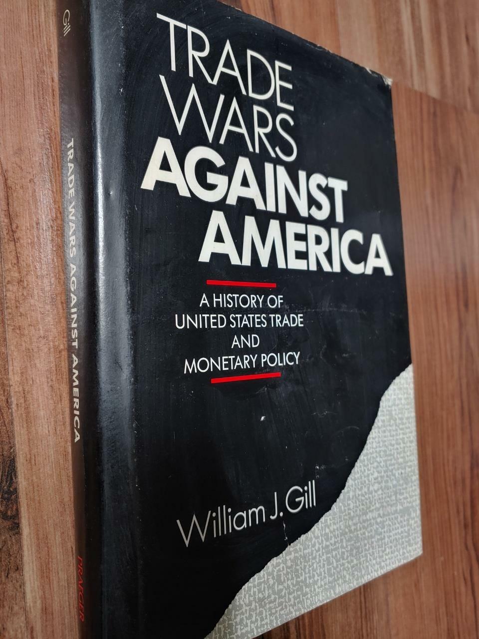 [중고] Trade Wars Against America: A History of United States Trade and Monetary Policy (Hardcover)