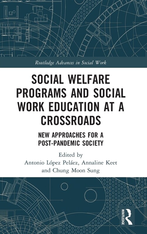 Social Welfare Programs and Social Work Education at a Crossroads : New Approaches for a Post-Pandemic Society (Hardcover)