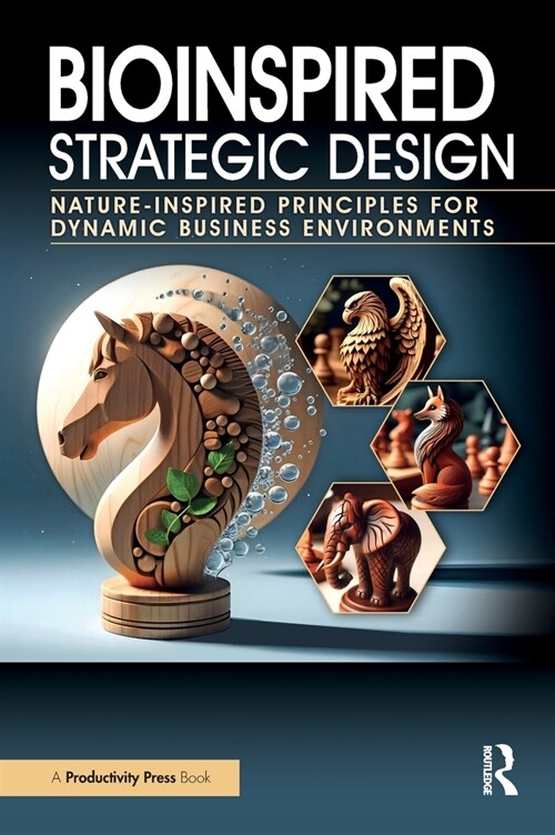 Bioinspired Strategic Design : Nature-Inspired Principles for Dynamic Business Environments (Hardcover)