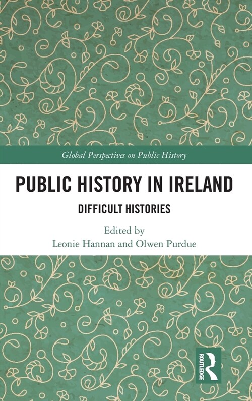 Public History in Ireland : Difficult Histories (Hardcover)