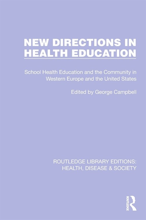 New Directions in Health Education : School Health Education and the Community in Western Europe and the United States (Paperback)