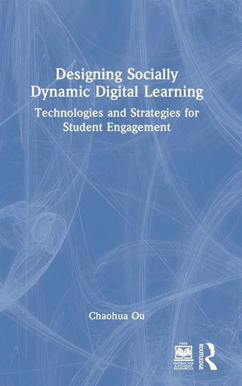 Designing Socially Dynamic Digital Learning : Technologies and Strategies for Student Engagement (Hardcover)